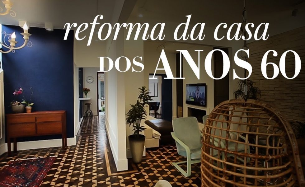 Reforma da casa dos anos 60 | Casa Sul