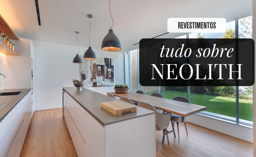 Tudo sobre o Neolith | Casa Sul